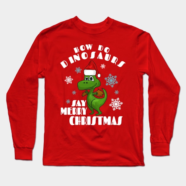 How do Dinosaurs say Merry Christmas Cute Long Sleeve T-Shirt by BOB